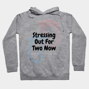 Stressing Out For 2 - Pregnant Hoodie